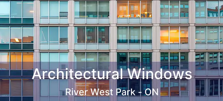  Architectural Windows River West Park - ON