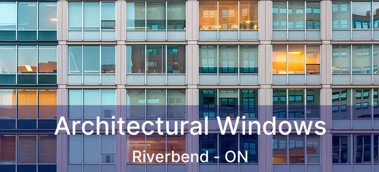  Architectural Windows Riverbend - ON