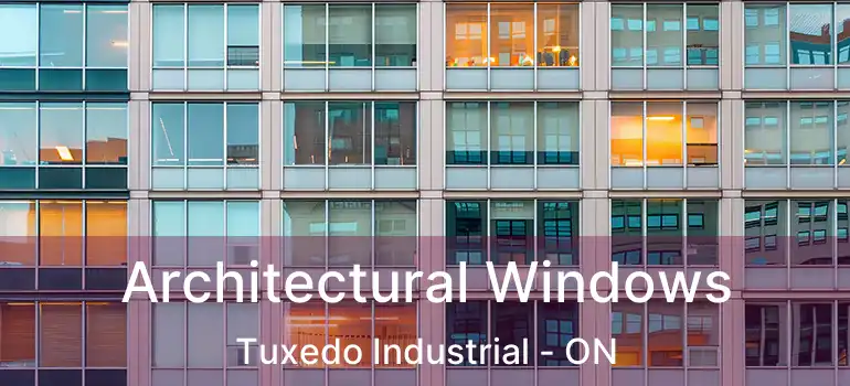  Architectural Windows Tuxedo Industrial - ON