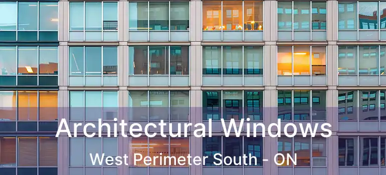  Architectural Windows West Perimeter South - ON