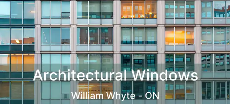  Architectural Windows William Whyte - ON
