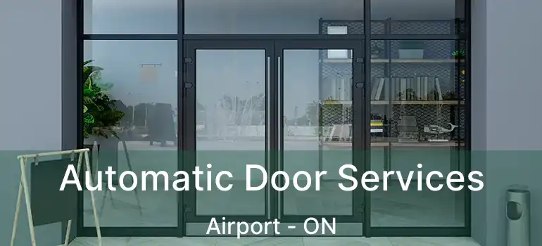  Automatic Door Services Airport - ON