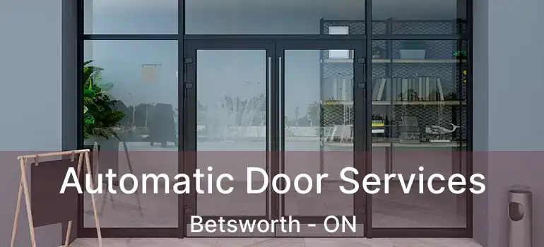  Automatic Door Services Betsworth - ON