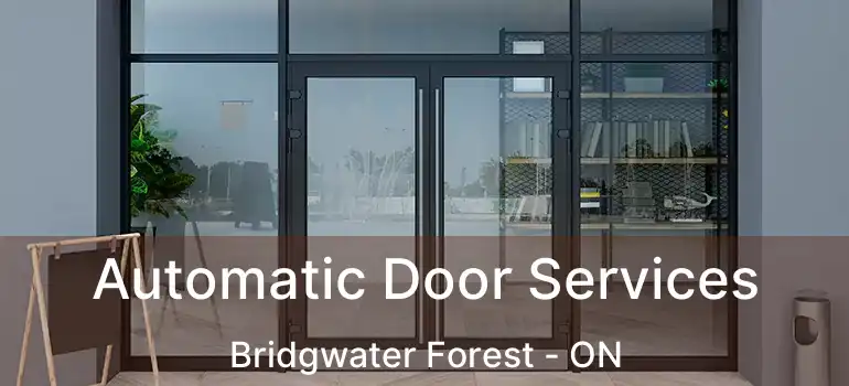  Automatic Door Services Bridgwater Forest - ON
