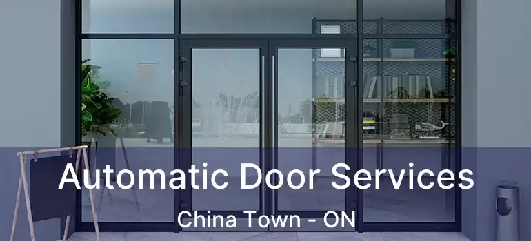  Automatic Door Services China Town - ON