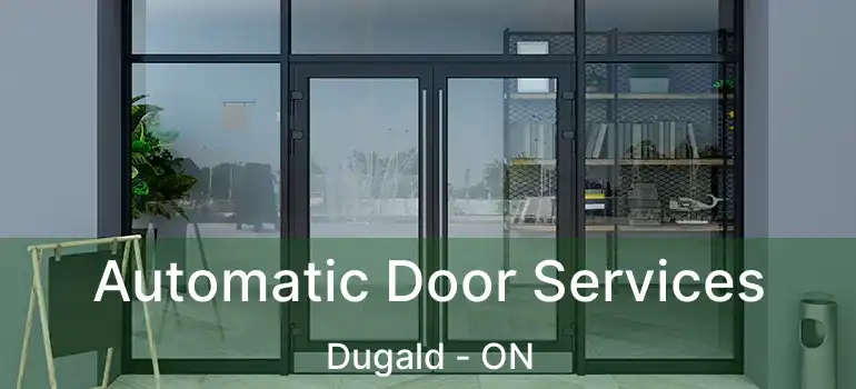  Automatic Door Services Dugald - ON