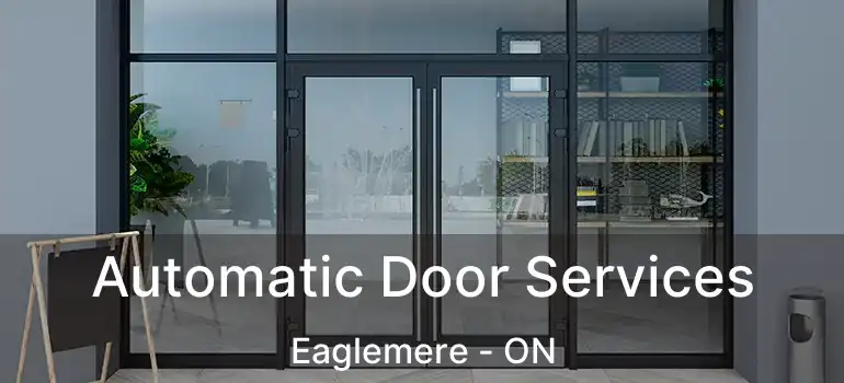  Automatic Door Services Eaglemere - ON