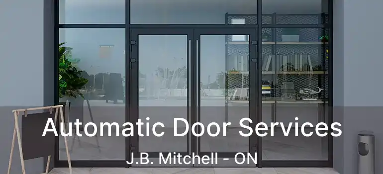  Automatic Door Services J.B. Mitchell - ON