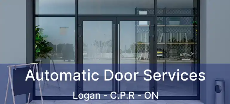  Automatic Door Services Logan - C.P.R - ON