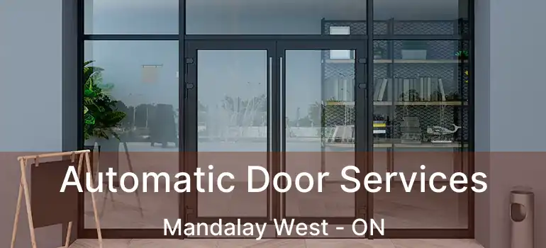  Automatic Door Services Mandalay West - ON