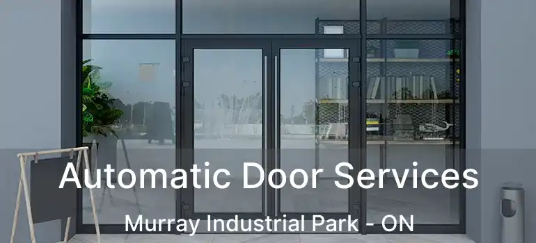  Automatic Door Services Murray Industrial Park - ON