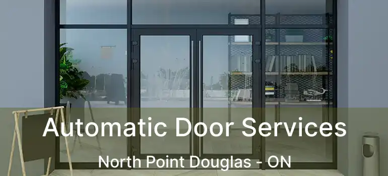  Automatic Door Services North Point Douglas - ON