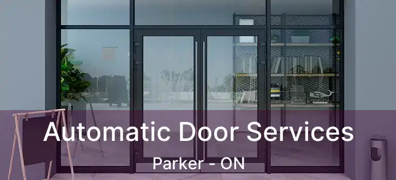  Automatic Door Services Parker - ON
