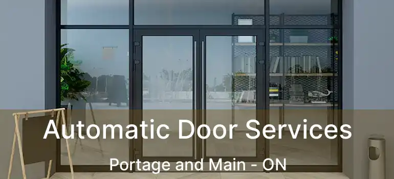  Automatic Door Services Portage and Main - ON