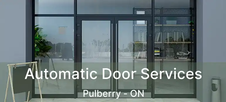  Automatic Door Services Pulberry - ON