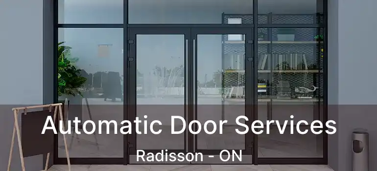  Automatic Door Services Radisson - ON