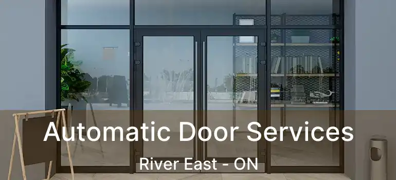  Automatic Door Services River East - ON