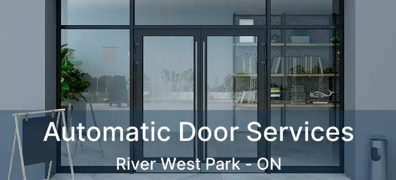  Automatic Door Services River West Park - ON