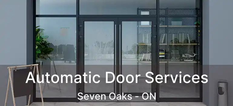  Automatic Door Services Seven Oaks - ON