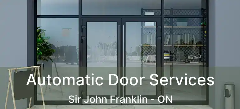  Automatic Door Services Sir John Franklin - ON