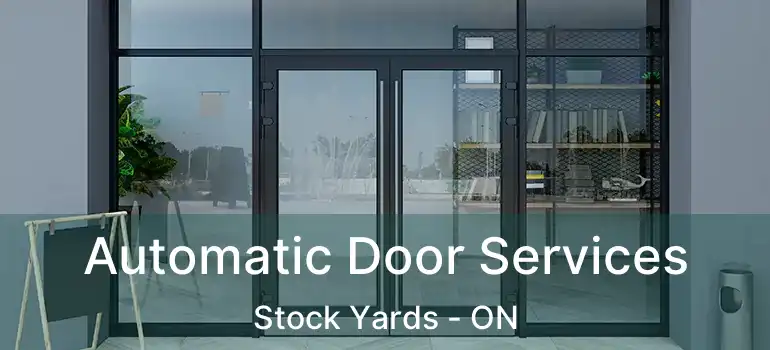  Automatic Door Services Stock Yards - ON