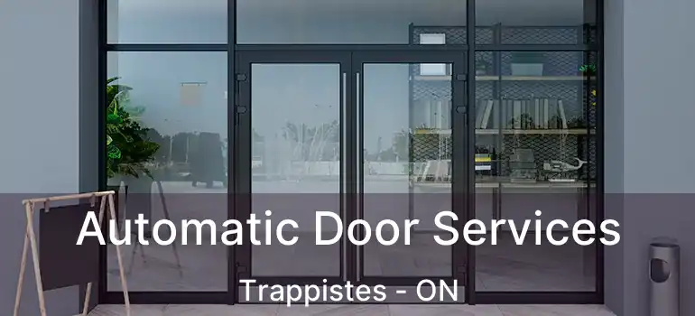  Automatic Door Services Trappistes - ON