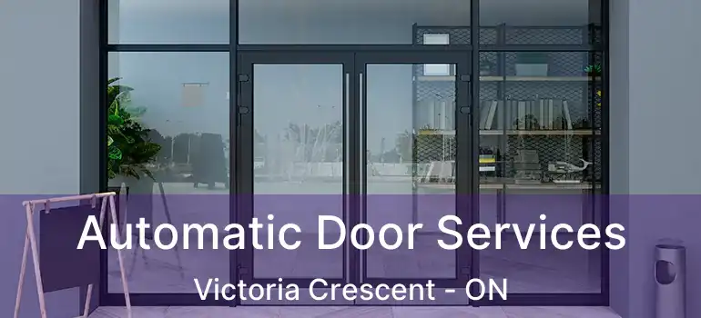  Automatic Door Services Victoria Crescent - ON