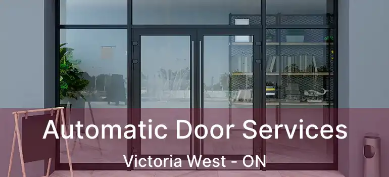  Automatic Door Services Victoria West - ON