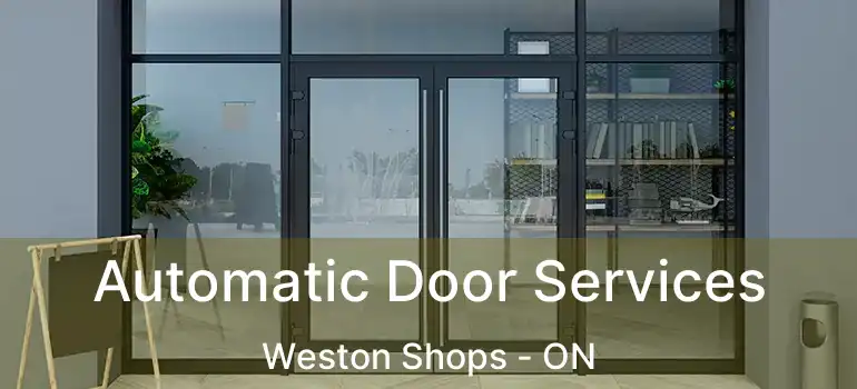  Automatic Door Services Weston Shops - ON