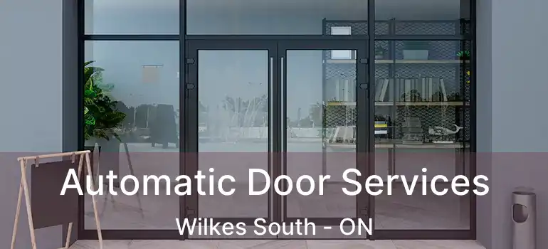  Automatic Door Services Wilkes South - ON