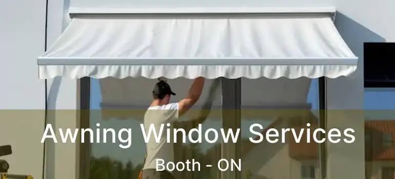  Awning Window Services Booth - ON