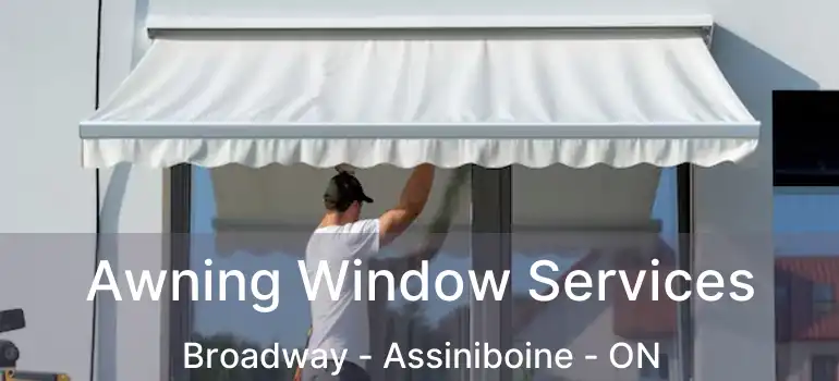  Awning Window Services Broadway - Assiniboine - ON