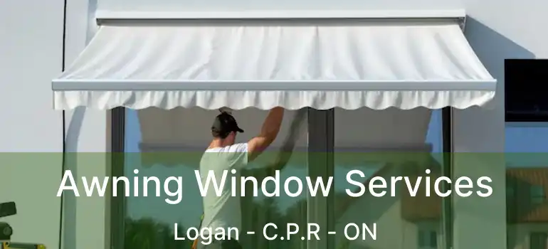  Awning Window Services Logan - C.P.R - ON