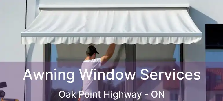  Awning Window Services Oak Point Highway - ON