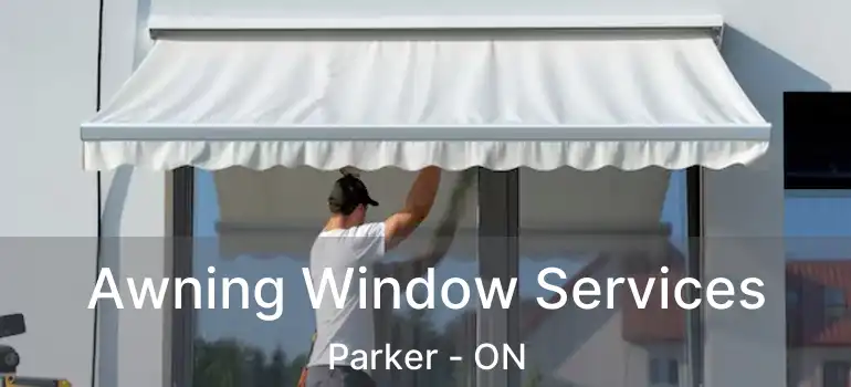  Awning Window Services Parker - ON