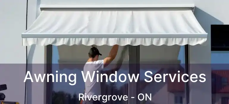  Awning Window Services Rivergrove - ON