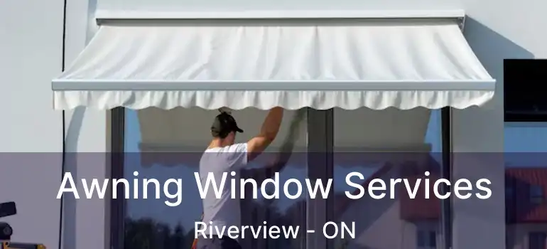  Awning Window Services Riverview - ON
