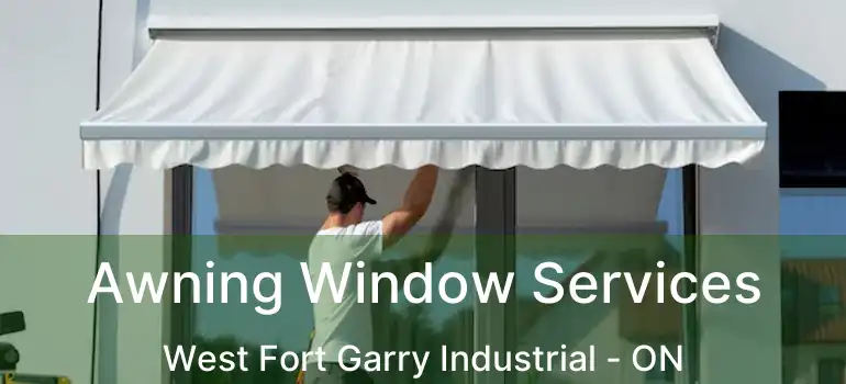  Awning Window Services West Fort Garry Industrial - ON