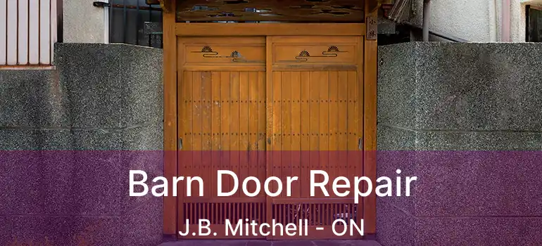  Barn Door Repair J.B. Mitchell - ON