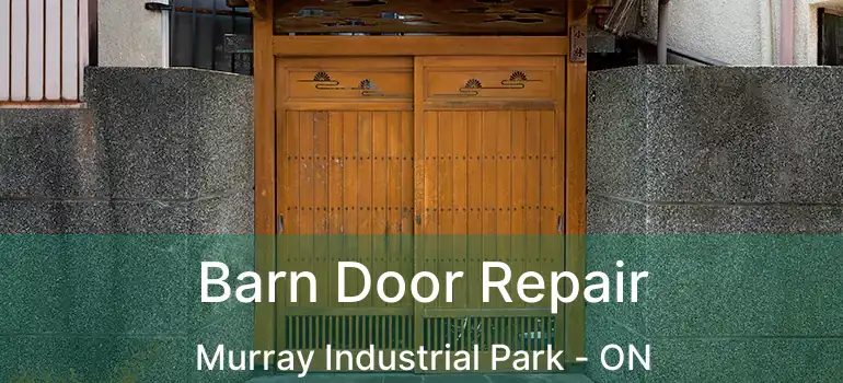  Barn Door Repair Murray Industrial Park - ON