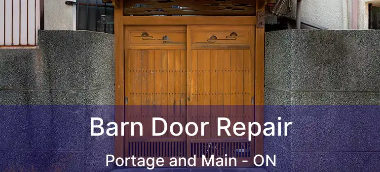  Barn Door Repair Portage and Main - ON