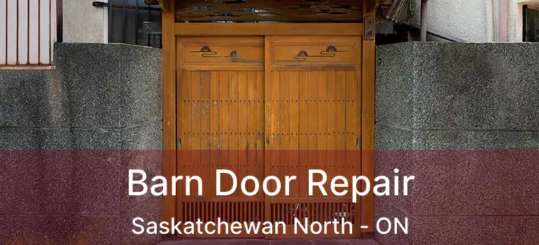  Barn Door Repair Saskatchewan North - ON