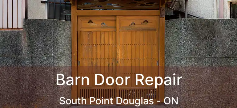  Barn Door Repair South Point Douglas - ON