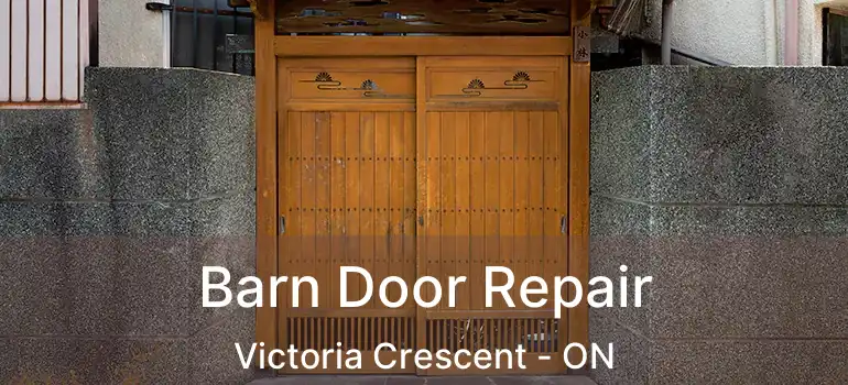  Barn Door Repair Victoria Crescent - ON