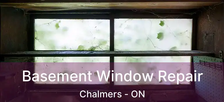  Basement Window Repair Chalmers - ON
