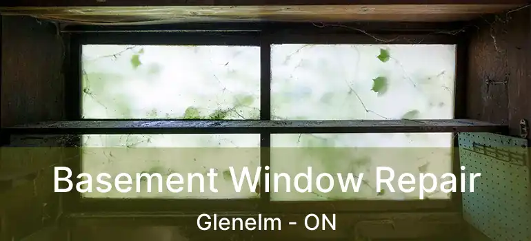  Basement Window Repair Glenelm - ON