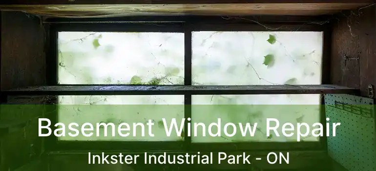  Basement Window Repair Inkster Industrial Park - ON
