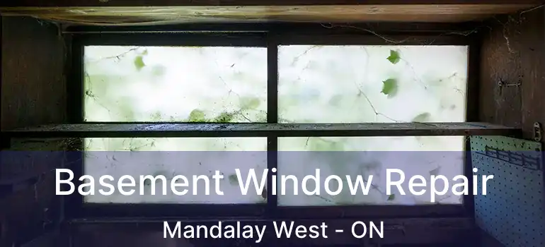  Basement Window Repair Mandalay West - ON
