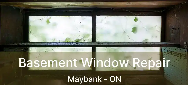  Basement Window Repair Maybank - ON