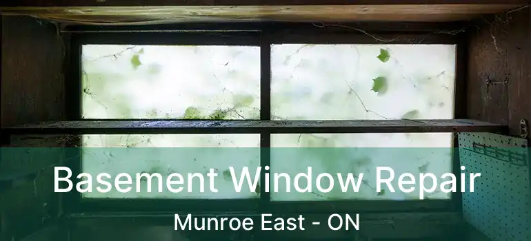 Basement Window Repair Munroe East - ON